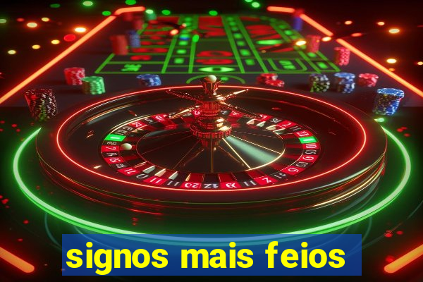 signos mais feios
